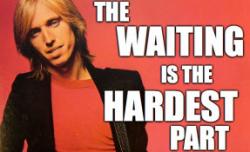 The Waiting Is The Hardest Part The Waiting Is The Hardest Part