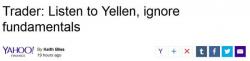 One Trader's Advice: "Listen To Yellen, Ignore Fundamentals" One Trader's Advice: "Listen To Yellen, Ignore Fundamentals"