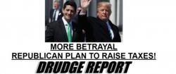 "Betrayal": Drudge Slams Trump Tax Plan, Says "Illusion Of Party Differences Is Finished"