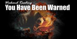 Weekend Reading: You Have Been Warned Weekend Reading: You Have Been Warned