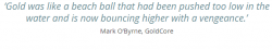 “Gold was like a beach ball that had been pushed too low in the water and is now bouncing higher with a vengeance”