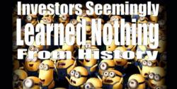 Kass: "Investors Seemingly Learned Nothing From History" Kass: "Investors Seemingly Learned Nothing From History"